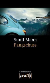 Fangschuss - Sunil Mann