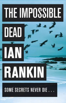 The Impossible Dead - Ian Rankin