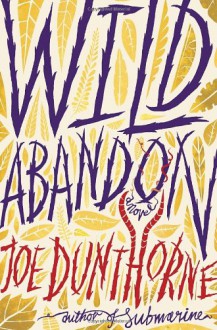 Wild Abandon - Joe Dunthorne