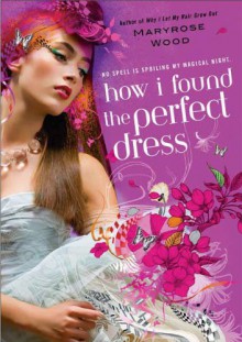 How I Found the Perfect Dress - Maryrose Wood