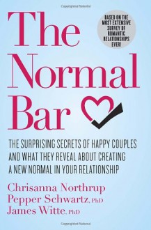 The Normal Bar: Where Does Your Relationship Fall? - Chrisanna Northrup, Pepper Schwartz, James Witte