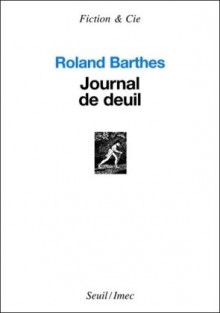 Journal de deuil : 26 octobre 1977-15 septembre 1979 - Roland Barthes