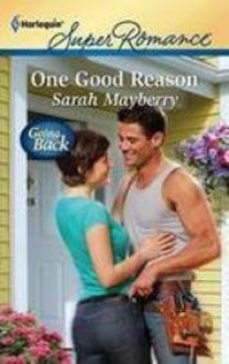 Mills & Boon : One Good Reason (Going Back) - Sarah Mayberry