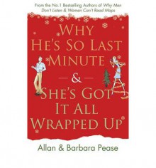 Why He's So Last Minute And She's Got It All Wrapped Up - Allan Pease, Barbara Pease
