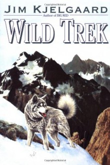 Wild Trek - Jim Kjelgaard, Jim Kielgaarad