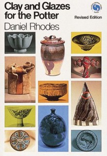 Clay and Glazes for the Potter (Chilton's creative crafts series) - Daniel Rhodes