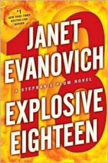 Explosive Eighteen - Janet Evanovich