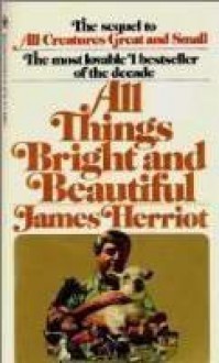 All Things Bright and Beautiful - James Herriot