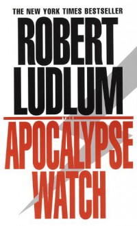 The Apocalypse Watch - Robert Ludlum