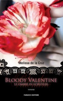 Bloody Valentine. Le ombre di Schuyler (Sangue Blu, #5.5) - Melissa de la Cruz