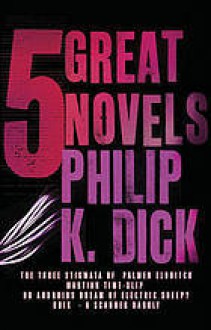 Five Great Novels - Philip K. Dick