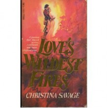 Love's Wildest Fires - Christina Savage