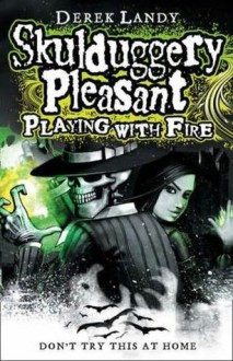 Playing With Fire (Skulduggery Pleasant, #2) - Derek Landy