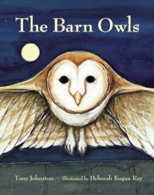 The Barn Owls - Tony Johnston, Deborah Kogan Ray