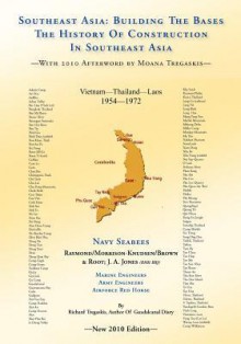 Southeast Asia: Building the Bases - Richard Tregaskis, Kenneth E. Bingham, Moana Tregaskis