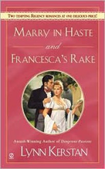 Marry in Haste and Francesca's Rake (Signet Regency Romance) - Lynn Kerstan