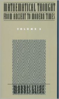 Mathematical Thought from Ancient to Modern Times, Vol. 3 - Morris Kline