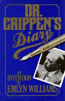 Dr. Crippen's Diary: An Invention - Emlyn Williams