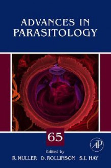 Advances in Parasitology, Volume 65 - Ralph Muller, David Rollinson, Simon Iain Hay