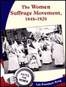 The Women Suffrage Movement, 1848-1920 - Kristin Thoennes Keller