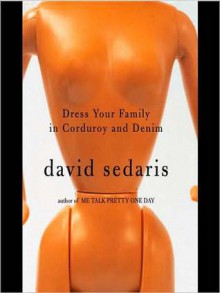 Dress Your Family in Corduroy and Denim (Audio) - David Sedaris