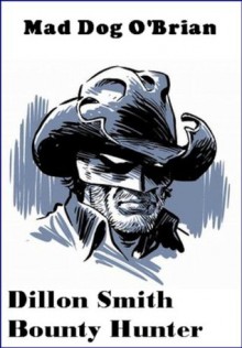 Mad Dog O'Brian (Dillon Smith - Bounty Hunter) - Bill Williams