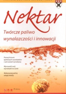 Nektar. Twórcze paliwo wynalazczości i innowacji - Evan I. Schwartz