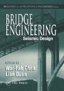 Bridge Engineering: Seismic Design - Wai-Fah Chen, Lian Duan