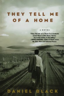 They Tell Me of a Home: A Novel - Daniel Black