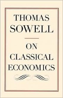 On Classical Economics - Thomas Sowell