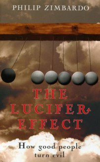 The Lucifer Effect - Philip G. Zimbardo