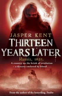 Thirteen Years Later - Jasper Kent