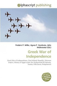 Greek War of Independence - Agnes F. Vandome, John McBrewster, Sam B Miller II