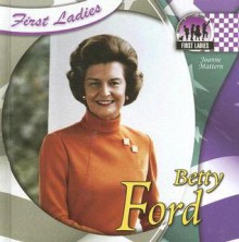 Betty Ford - Joanne Mattern