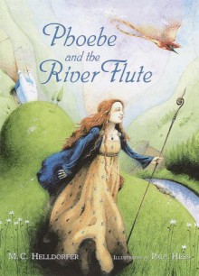 Phoebe and the River Flute - M.C. Helldorfer