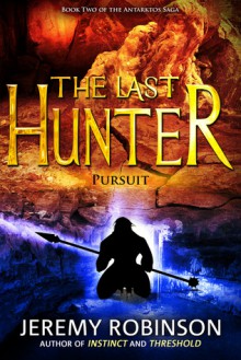 The Last Hunter: Pursuit - Jeremy Robinson