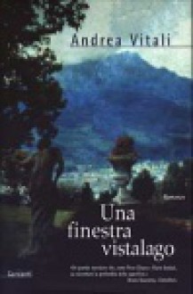 Una finestra vistalago - Andrea Vitali