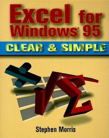 Excel For Windows 95 Clear & Simple - Stephen Morris