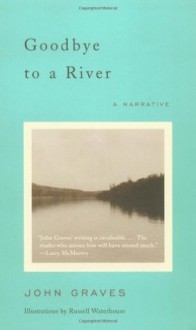 Goodbye to a River: A Narrative - John Graves