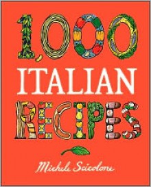 1,000 Italian Recipes (1,000 Recipes) - Michele Scicolone