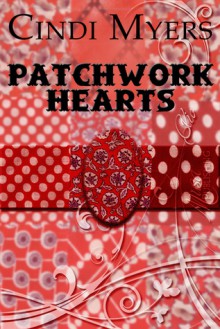 Patchwork Hearts - Cindi Myers