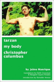 Tarzan, My Body, Christopher Columbus - Jaime Manrique