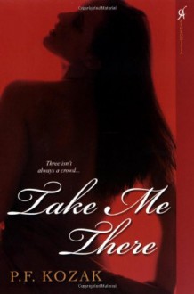 Take Me There - P.F. Kozak