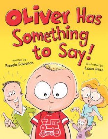 Oliver Has Something to Say! - Pamela Duncan Edwards