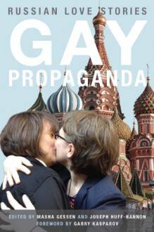 Gay Propaganda - Masha Gessen, Joseph Huff-Hannon