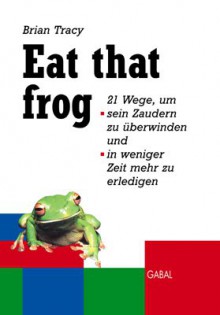 Eat The Frog - Brian Tracy