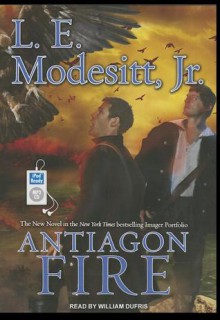 Antiagon Fire - L.E. Modesitt Jr., William Dufris