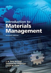 Introduction to Materials Management (7th Edition) - J.R. Tony Arnold, Stephen N. Chapman, Lloyd M. Clive