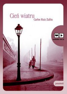 Cień wiatru - Carlos Ruiz Zafón, Wojciech Żołądkowicz