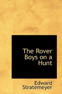 The Rover Boys on a Hunt - Arthur M. Winfield